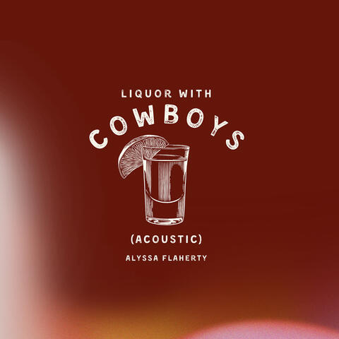 Liquor With Cowboys (Acoustic)