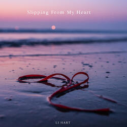 Slipping from My Heart