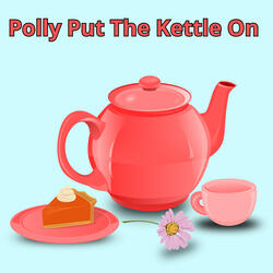 Polly Put the Kettle On