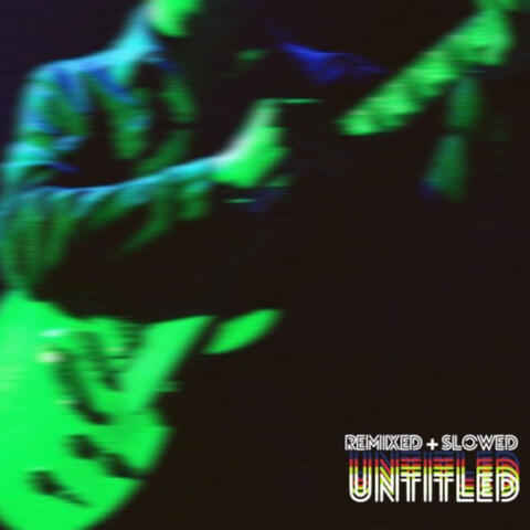 Untitled (Remixed + Slowed)