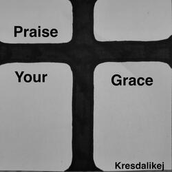 Praise Your Grace