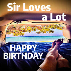 Happy Birthday Sir Loves a Lot