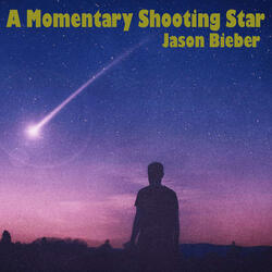 A Momentary Shooting Star