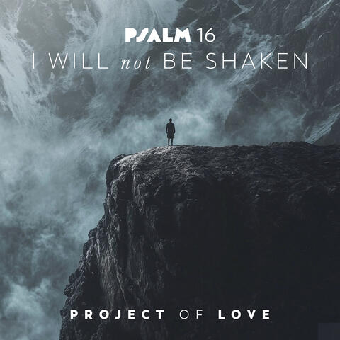Psalm 16 - I Will Not Be Shaken