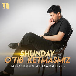 Shunday O'tib Ketmasmiz