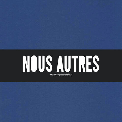 Nous Autres, Vol. 1 (Music Composed for Show)