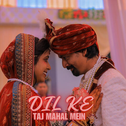 Dil Ke Taj Mahal Mein