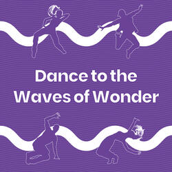 Dance to the Waves of Wonder