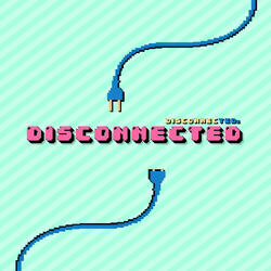 Disconnected