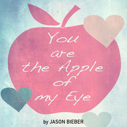 You Are the Apple of My Eye