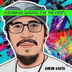 Rukun Rasta Bertahta Diatas Tanah Mereka