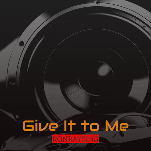 Give It to Me