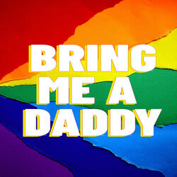 Bring Me a Daddy