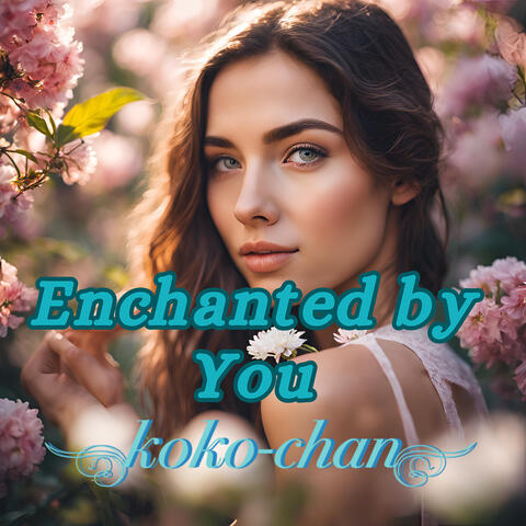 Enchanted by You