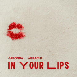 In Your Lips