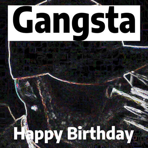 Happy Birthday Gangsta