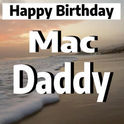 Happy Birthday Mac Daddy