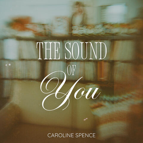 The Sound of You