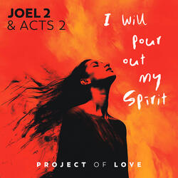Joel 2 & Acts 2 - I Will Pour out My Spirit