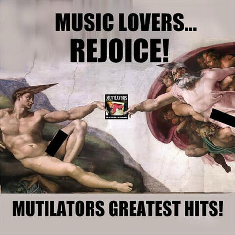 Mutilators Greatest Hits (Music Lovers Rejoice!)