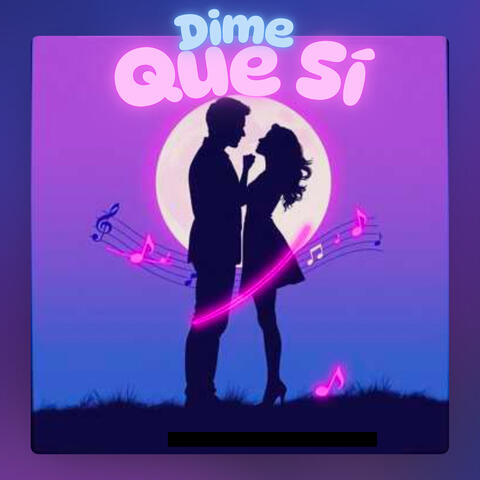 Dime Que Sí