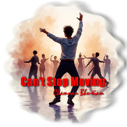 Can't Stop Moving
