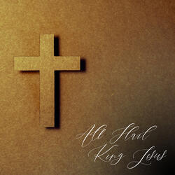 All Hail King Jesus