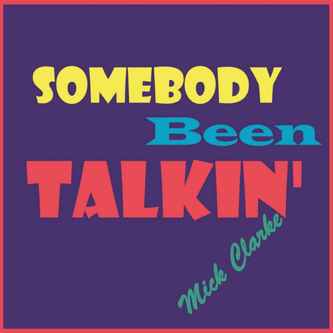 Somebody Been Talkin'