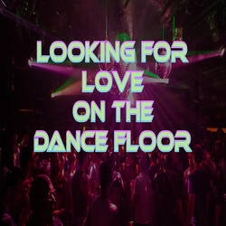 Looking for Love on the Dance Floor