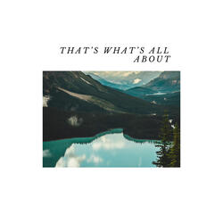 That's What's All About