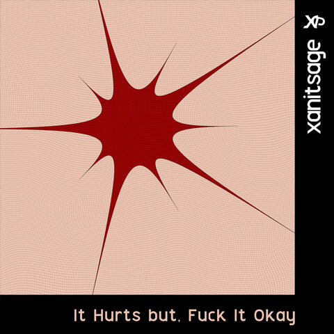 It Hurts but, Fuck It Okay
