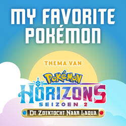 My Favorite Pokémon (Thema Van Pokémon Horizons) [Seizoen 2]