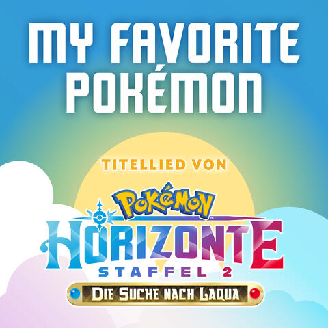 My Favorite Pokémon (Titellied Von Pokémon Horizonte) [Staffel 2]