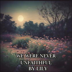 We Were Never Unfaithful
