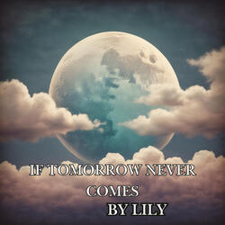 If Tomorrow Never Comes