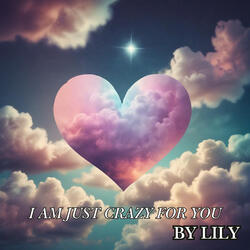 I Am Just Crazy for You