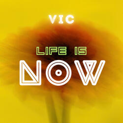 Life Is Now