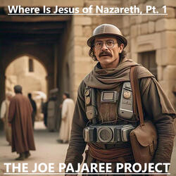 Where Is Jesus of Nazareth, Pt. 1