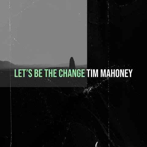 Let’s Be the Change