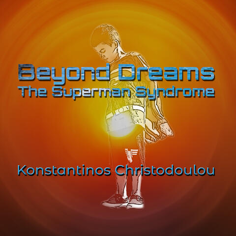 Beyond Dreams the Superman Syndrome