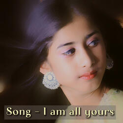 I Am All Yours