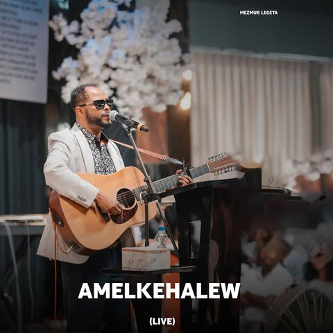 Amelkehalew (Live)