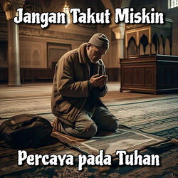 Jangan Takut Miskin Percaya Pada Tuhan