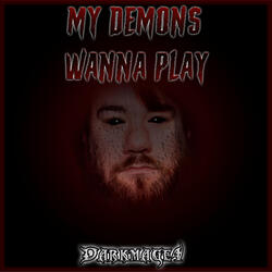 My Demons Wanna Play
