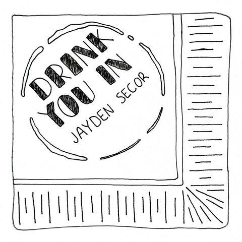 Drink You In