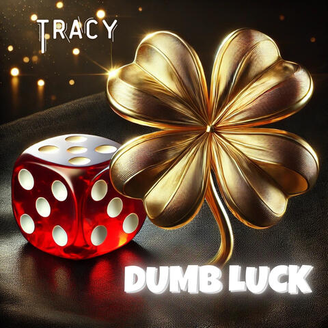 Dumb Luck