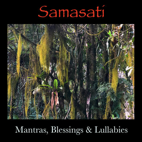 Samasati (Mantras, Blessings & Lullabies)