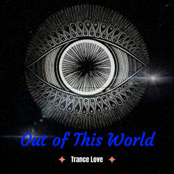 Out of This World (Trance Love)