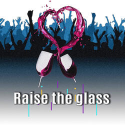 Raise the Glass