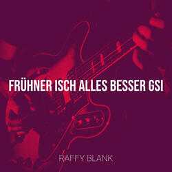 Frühner Isch Alles Besser Gsi